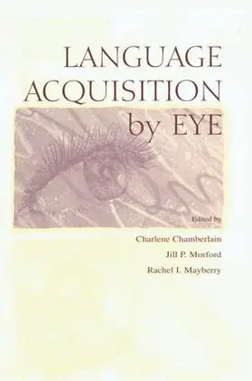 Chamberlain / Morford / Mayberry | Language Acquisition By Eye | Buch | 978-1-138-00307-1 | www.sack.de