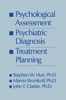 Hurt / Reznikoff / Clarkin |  Psychological Assessment, Psychiatric Diagnosis, And Treatment Planning | Buch |  Sack Fachmedien