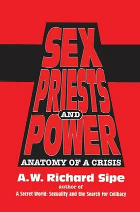 Sipe |  Sex, Priests, and Power | Buch |  Sack Fachmedien