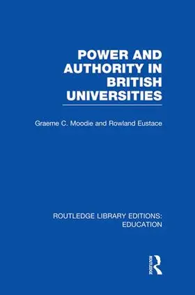 Moodie / Eustace | Power & Authority in British Universities | Buch | 978-1-138-00640-9 | www.sack.de