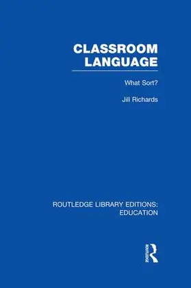 Richards |  Classroom Language: What Sort (RLE Edu O) | Buch |  Sack Fachmedien