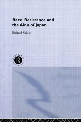 Siddle | Race, Resistance and the Ainu of Japan | Buch | 978-1-138-00688-1 | www.sack.de