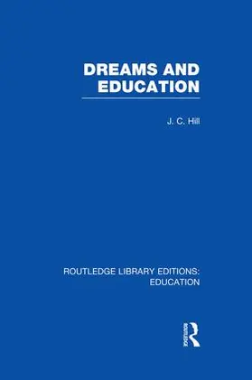 Hill |  Dreams and Education (RLE Edu K) | Buch |  Sack Fachmedien