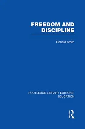 Smith | Freedom and Discipline (RLE Edu K) | Buch | 978-1-138-00755-0 | www.sack.de