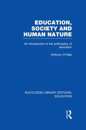 O'Hear |  Education, Society and Human Nature (RLE Edu K) | Buch |  Sack Fachmedien