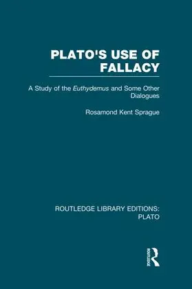 Sprague |  Plato's Use of Fallacy (Rle: Plato) | Buch |  Sack Fachmedien