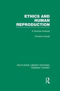 Overall |  Ethics and Human Reproduction (Rle Feminist Theory) | Buch |  Sack Fachmedien