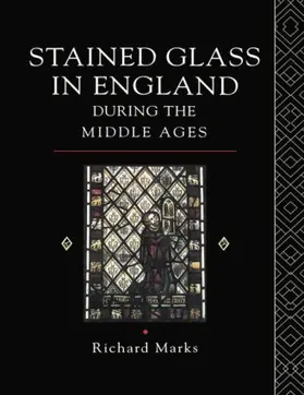 Marks |  Stained Glass in England During the Middle Ages | Buch |  Sack Fachmedien