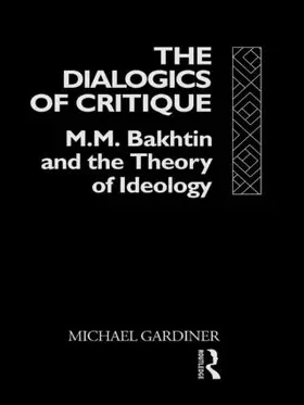 Gardiner |  The Dialogics of Critique | Buch |  Sack Fachmedien