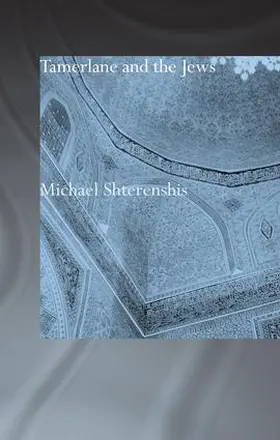 Shterenshis | Tamerlane and the Jews | Buch | 978-1-138-01069-7 | www.sack.de