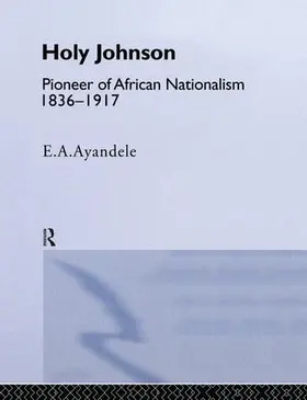 Ayandele | 'Holy' Johnson, Pioneer of African Nationalism, 1836-1917 | Buch | 978-1-138-01095-6 | www.sack.de