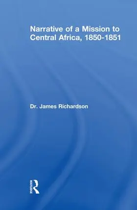 Richardson | Narrative of a Mission to Central Africa, 1850-1851 | Buch | 978-1-138-01102-1 | www.sack.de