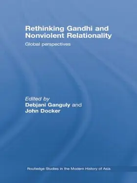 Ganguly / Docker |  Rethinking Gandhi and Nonviolent Relationality | Buch |  Sack Fachmedien