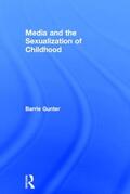 Gunter |  Media and the Sexualization of Childhood | Buch |  Sack Fachmedien