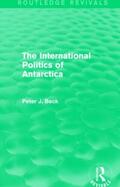 Beck |  The International Politics of Antarctica | Buch |  Sack Fachmedien
