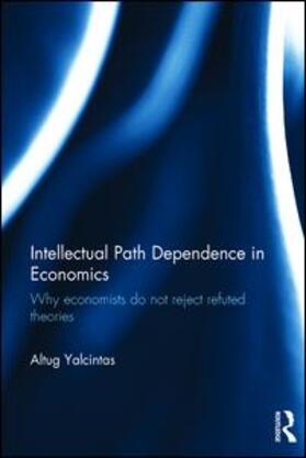 Yalcintas | Intellectual Path Dependence in Economics | Buch | 978-1-138-01617-0 | sack.de