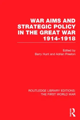Hunt / Preston |  War Aims and Strategic Policy in the Great War 1914-1918 (RLE The First World War) | Buch |  Sack Fachmedien