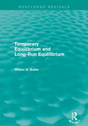 Buiter | Temporary Equilibrium and Long-Run Equilibrium (Routledge Revivals) | Buch | 978-1-138-01670-5 | www.sack.de