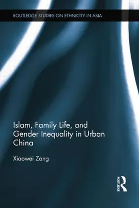 Zang |  Islam, Family Life, and Gender Inequality in Urban China | Buch |  Sack Fachmedien