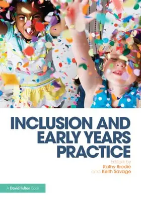 Brodie / Savage | Inclusion and Early Years Practice | Buch | 978-1-138-01730-6 | www.sack.de