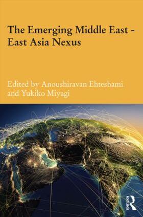 Ehteshami / Miyagi | The Emerging Middle East-East Asia Nexus | Buch | 978-1-138-01780-1 | sack.de