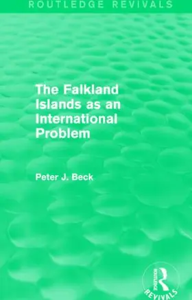 Beck |  The Falkland Islands as an International Problem (Routledge Revivals) | Buch |  Sack Fachmedien