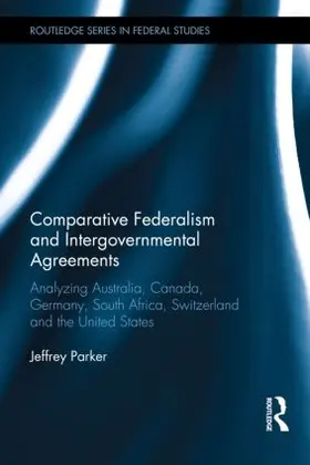 Parker |  Comparative Federalism and Intergovernmental Agreements | Buch |  Sack Fachmedien
