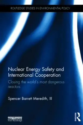 Meredith, III | Nuclear Energy Safety and International Cooperation | Buch | 978-1-138-01850-1 | www.sack.de
