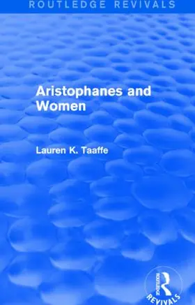 Taaffe |  Aristophanes and Women (Routledge Revivals) | Buch |  Sack Fachmedien