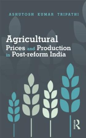 Tripathi | Agricultural Prices and Production in Post-Reform India | Buch | 978-1-138-02019-1 | sack.de