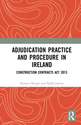 Keogh / Lawless | Adjudication Practice and Procedure in Ireland | Buch | 978-1-138-02030-6 | www.sack.de