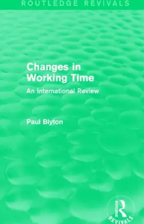 Blyton |  Changes in Working Time (Routledge Revivals) | Buch |  Sack Fachmedien