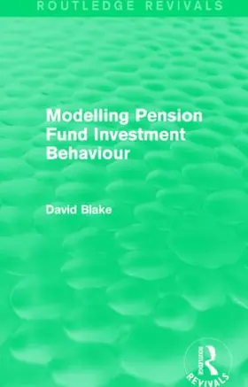 Blake | Modelling Pension Fund Investment Behaviour (Routledge Revivals) | Buch | 978-1-138-02073-3 | www.sack.de