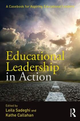 Sadeghi / Callahan | Educational Leadership in Action | Buch | 978-1-138-02099-3 | sack.de