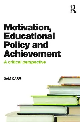 Carr |  Motivation, Educational Policy and Achievement | Buch |  Sack Fachmedien