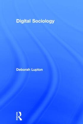 Lupton | Digital Sociology | Buch | 978-1-138-02276-8 | sack.de