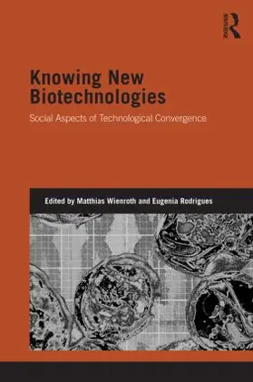 Wienroth / Rodrigues |  Knowing New Biotechnologies | Buch |  Sack Fachmedien