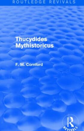 Cornford |  Thucydides Mythistoricus (Routledge Revivals) | Buch |  Sack Fachmedien