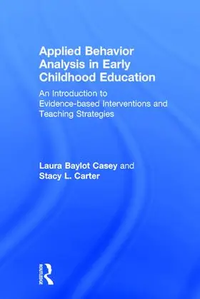 Casey / Carter | Applied Behavior Analysis in Early Childhood Education | Buch | 978-1-138-02511-0 | sack.de