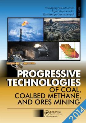 Bondarenko / Kovalevs'ka / Ganushevych | Progressive Technologies of Coal, Coalbed Methane, and Ores Mining | Buch | 978-1-138-02699-5 | sack.de
