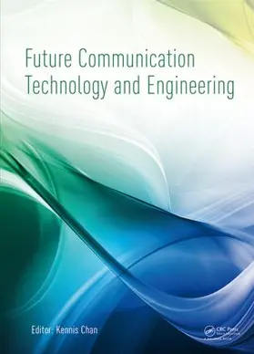 Chan | Future Communication Technology and Engineering | Buch | 978-1-138-02777-0 | www.sack.de