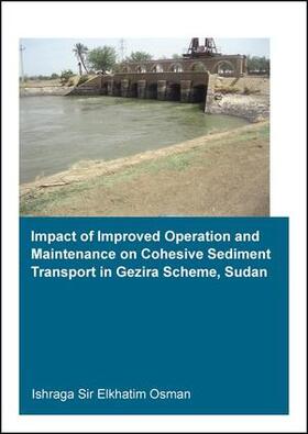Osman | Impact of Improved Operation and Maintenance on Cohesive Sediment Transport in Gezira Scheme, Sudan | Buch | 978-1-138-02880-7 | sack.de