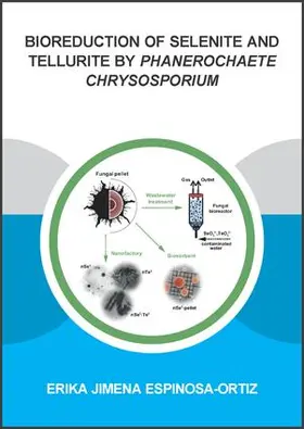 Espinosa-Ortiz | Bioreduction of Selenite and Tellurite by Phanerochaete Chrysosporium | Buch | 978-1-138-03004-6 | www.sack.de