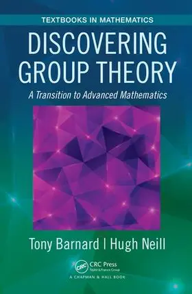 Barnard / Neill | Discovering Group Theory | Buch | 978-1-138-03016-9 | www.sack.de