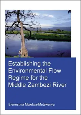 Mwelwa-Mutekenya |  Establishing the Environmental Flow Regime for the Middle Zambezi River | Buch |  Sack Fachmedien