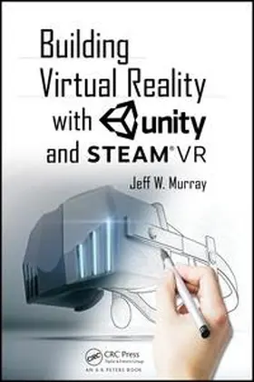 Murray | Building Virtual Reality with Unity and Steam VR | Buch | 978-1-138-03351-1 | www.sack.de