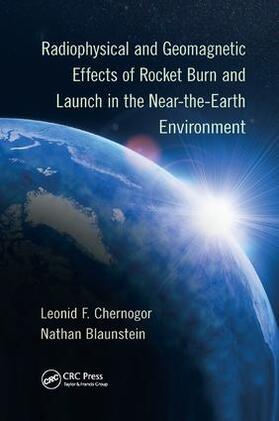 Chernogor / Blaunstein | Radiophysical and Geomagnetic Effects of Rocket Burn and Launch in the Near-the-Earth Environment | Buch | 978-1-138-03384-9 | sack.de