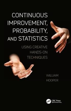 Hooper | Continuous Improvement, Probability, and Statistics | Buch | 978-1-138-03507-2 | sack.de