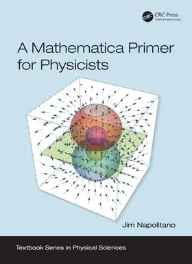 Napolitano | A Mathematica Primer for Physicists | Buch | 978-1-138-03509-6 | www.sack.de