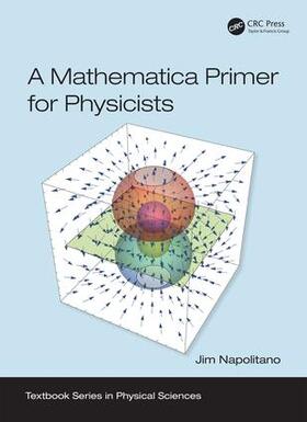 Napolitano | Napolitano, J: A Mathematica Primer for Physicists | Buch | 978-1-138-03509-6 | sack.de